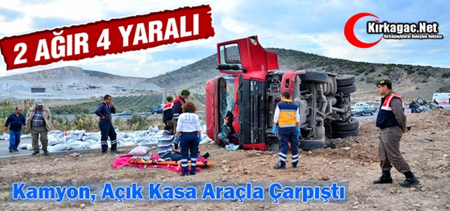 KAMYON AÇIK KASA ARAÇLA ÇARPIŞTI