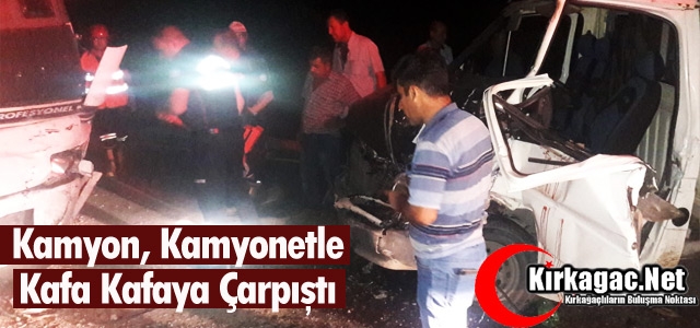 KAMYON, KAMYONETLE ÇARPIŞTI