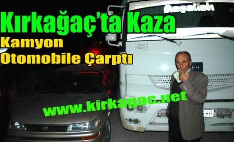 Kamyon Otomobille Çarpıştı