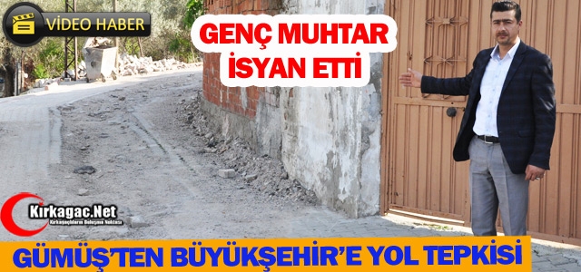 KARAALİ MUHTARINDAN BÜYÜKŞEHİR’E YOL TEPKİSİ(VİDEO)