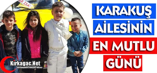 KARAKUŞ AİLESİNİN EN MUTLU GÜNÜ