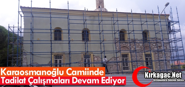 KARAOSMANOĞLU CAMİİNDE TADİLAT DEVAM EDİYOR