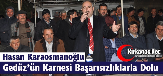 KARAOSMANOĞLU “GEDÜZ’ÜN KARNESİ BAŞARISIZLIKLARLA DOLU”