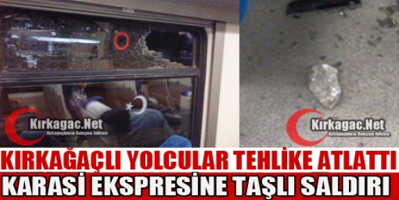 KARASİ EKSPRESİNE TAŞLI SALDIRI