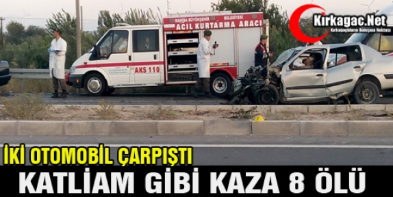 KATLİAM GİBİ KAZA 8 ÖLÜ 1 YARALI