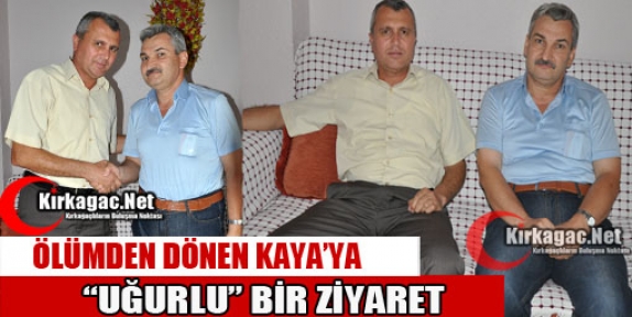 KAYA'YA “UĞURLU“ ZİYARET