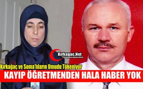 KAYIP ÖĞRETMENDEN 13 GÜNDEN BU YANA HABER YOK