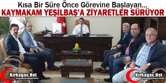 KAYMAKAM Dr.YEŞİLBAŞ’A ZİYARETLER SÜRÜYOR