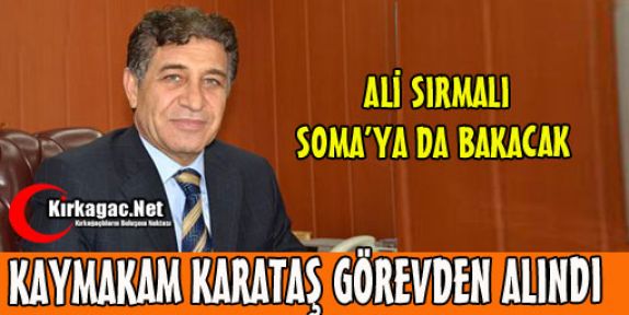 KAYMAKAM KARATAŞ GÖREVDEN ALINDI