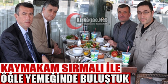 KAYMAKAM SIRMALI İLE YEMEKTE BULUŞTUK