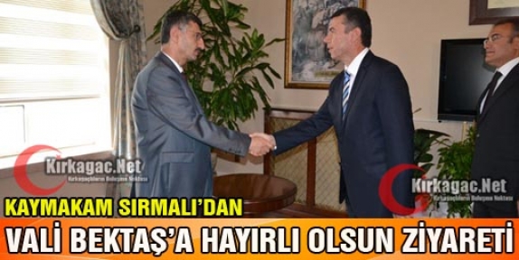 KAYMAKAM SIRMALI VALİ BEKTAŞ'I ZİYARET ETTİ