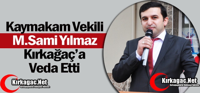 KAYMAKAM VEKİLİ YILMAZ KIRKAĞAÇ'A VEDA ETTİ