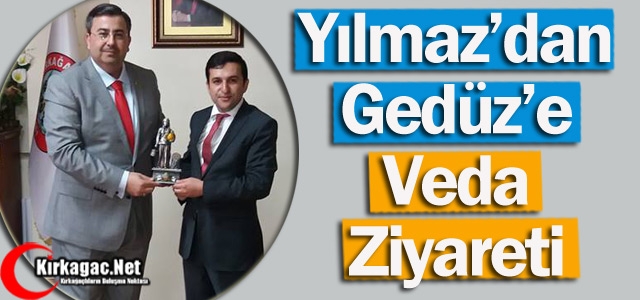 KAYMAKAM VEKİLİ YILMAZ’DAN GEDÜZ’E VEDA ZİYARETİ