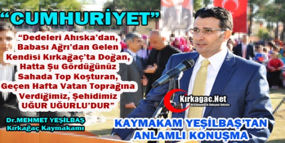 KAYMAKAM YEŞİLBAŞ'TAN ANLAMLI KONUŞMA