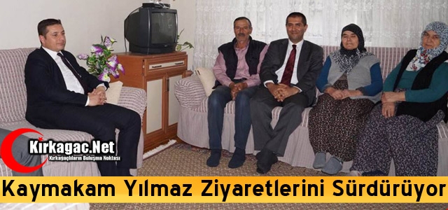 KAYMAKAM YILMAZ ZİYARETLERİNİ SÜRDÜRÜYOR