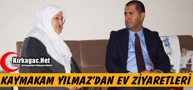 KAYMAKAM YILMAZ'DAN EV ZİYARETLERİ