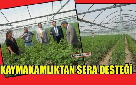 KAYMAKAMLIKTAN SERA DESTEĞİ