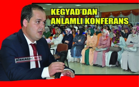 KEGYAD’DAN ANLAMLI KONFERANS