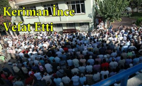 Keriman İnce Vefat Etti