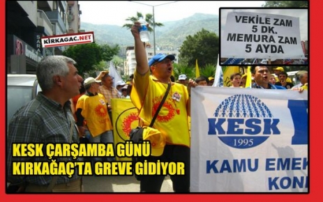 KESK KIRKAĞAÇ'TA GREVE GİDİYOR