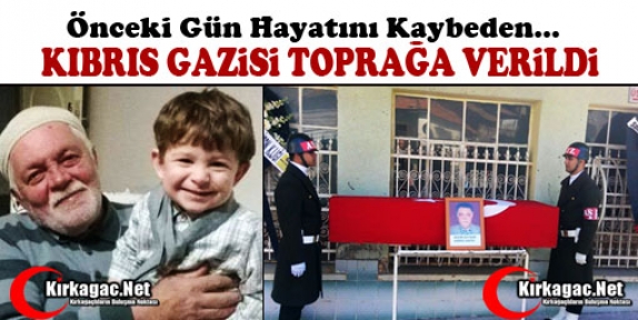 KIBRIS GAZİSİ DUALARLA TOPRAĞA VERİLDİ