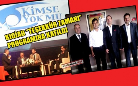 KIGİAD “TEŞEKKÜR ZAMANI” PROGRAMINDA