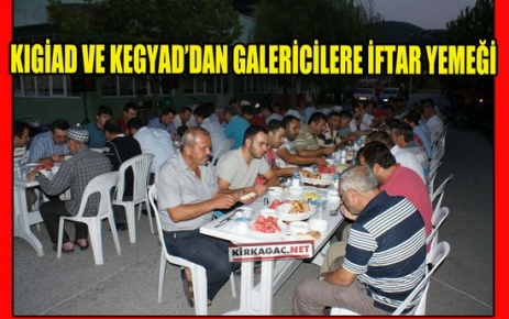 KIGİAD ve KEGYAD’DAN GALERİCİLERE İFTAR