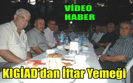 KIGİAD'dan İftar Yemeği(VİDEO)