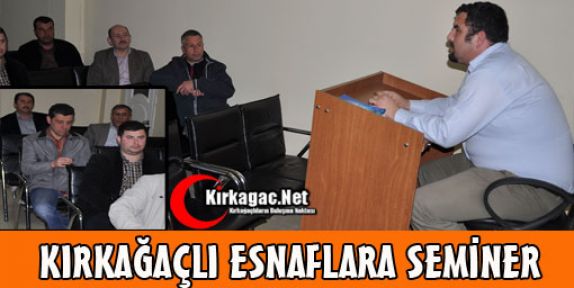 KIGİAD'DAN KIRKAĞAÇLI ESNAFA SEMİNER 