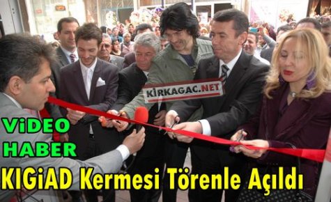 KIGİAD'ın Kermesi, Törenle Açıldı(VİDEO)