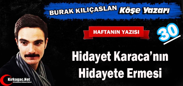 KILIÇASLAN “HİDAYET KARACA'NIN HİDAYETE ERMESİ“