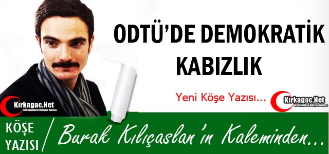 KILIÇASLAN “ODTÜ'DE DEMOKRATİK KABIZLIK“