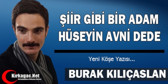 KILIÇASLAN “ŞİİR GİBİ BİR ADAM HÜSEYİN AVNİ DEDE“