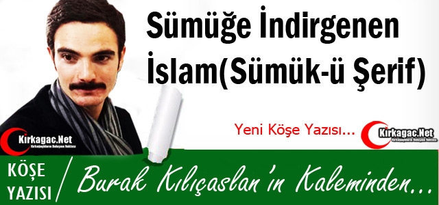 KILIÇASLAN “SÜMÜĞE İNDİRGENEN İSLAM(Sümük-ü Şerif)“