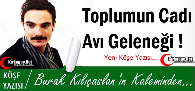 KILIÇASLAN “TOPLUMUN CADI AVI GELENEĞİ!“