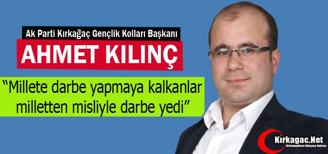 KILINÇ “DARBE YAPMAYA KALKANLAR MİLLETTEN DARBE YEDİLER“