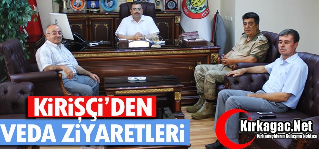 KİRİŞÇİ'DEN VEDA ZİYARETLERİ