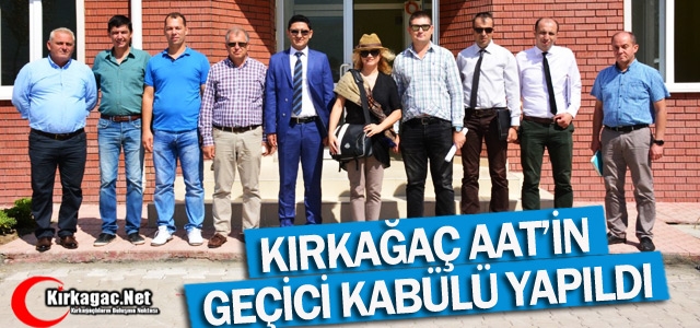 KIRKAĞAÇ AAT’İN GEÇİCİ KABULÜ YAPILDI