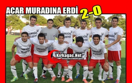 KIRKAĞAÇ ACAR MURADINA ERDİ 2-0