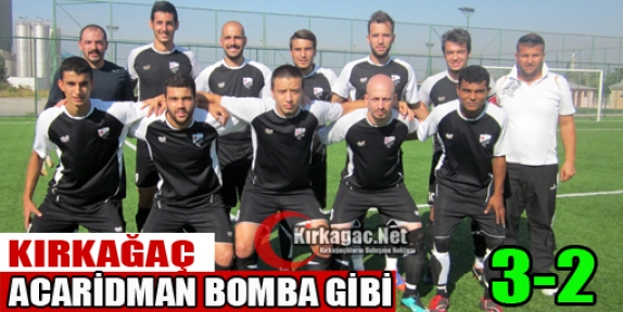 KIRKAĞAÇ ACARİDMAN BOMBA GİBİ 3-2