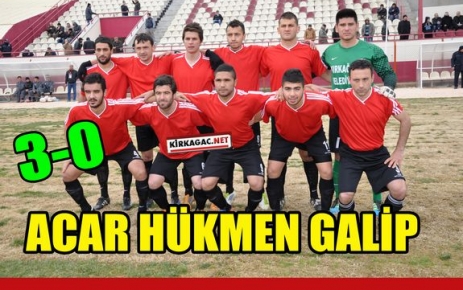 KIRKAĞAÇ ACARİDMAN HÜKMEN GALİP 3-0