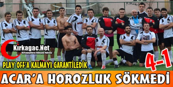 KIRKAĞAÇ ACARİDMAN'A HOROZLUK SÖKMEDİ 4-1 