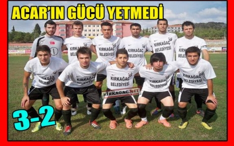 KIRKAĞAÇ ACAR'IN GÜCÜ YETMEDİ 3-2