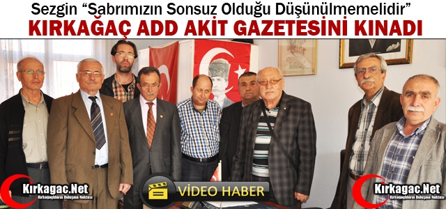 KIRKAĞAÇ ADD AKİT GAZETESİNİ KINADI(VİDEO)