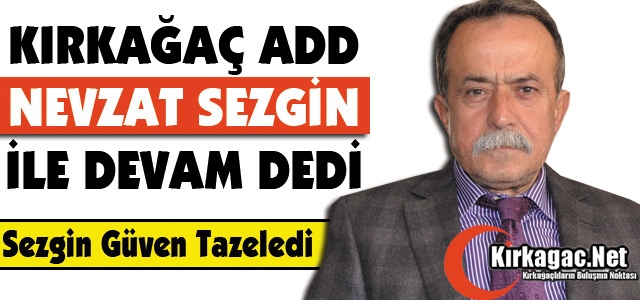 KIRKAĞAÇ ADD “NEVZAT SEZGİN“ İLE DEVAM DEDİ