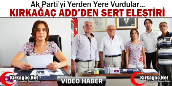 KIRKAĞAÇ ADD’DEN AK PARTİ’YE SERT ELEŞTİRİ(VİDEO)