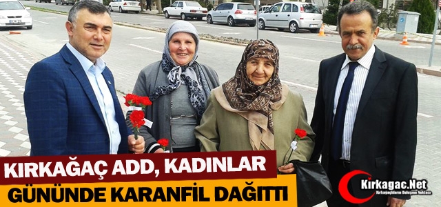 KIRKAĞAÇ ADD’DEN KADINLARA KARANFİL