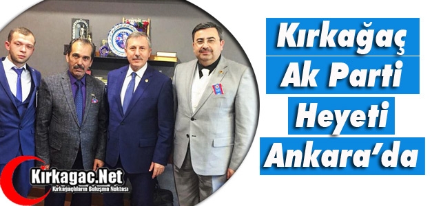 KIRKAĞAÇ AK PARTİ HEYETİ ANKARA’DA