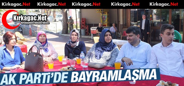 KIRKAĞAÇ AK PARTİ'DE BİLEN'Lİ BAYRAMLAŞMA