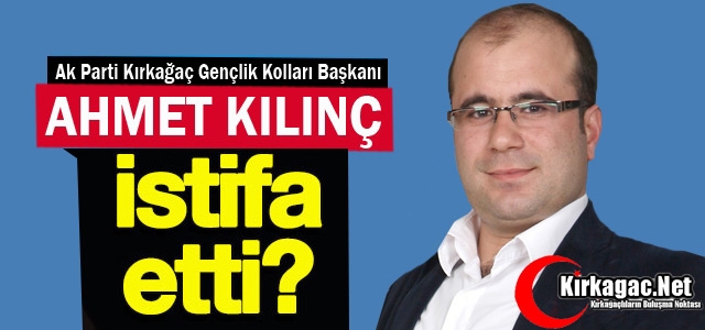 KIRKAĞAÇ AK PARTİ’DE BİR İSTİFA DAHA